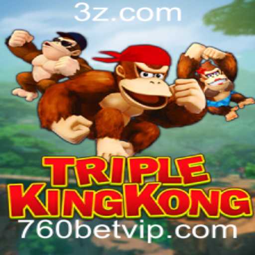 TripleKingKong: Descubra o Fascinante Mundo do Jogo com 760bet