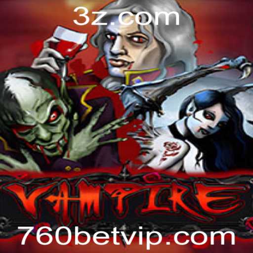 Vampire: Descubra o Fascinante Mundo do Jogo com 760bet